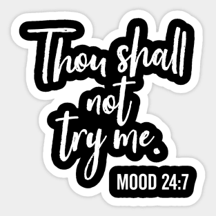 Thou Shall Not Try Me Mood 24:7 Brush Sticker